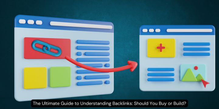 The Ultimate Guide to Understanding Backlinks: Should You Buy or Build?