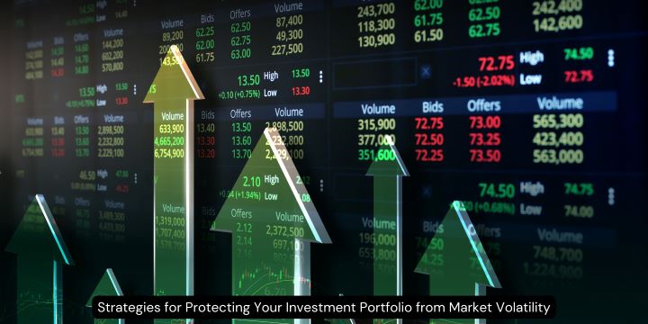 Strategies for Protecting Your Investment Portfolio from Market Volatility